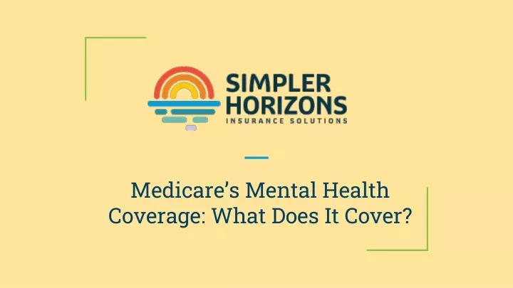 PPT - Medicare’s Mental Health Coverage: What Does It Cover? PowerPoint ...