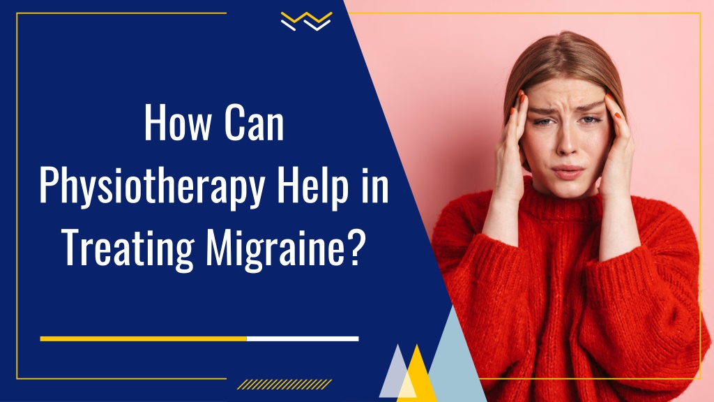 PPT - How Can Physiotherapy Help in Treating Migraine PowerPoint ...