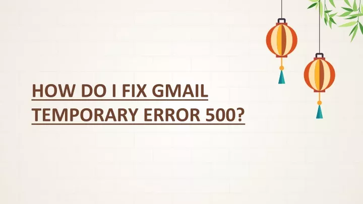 ppt-how-do-i-fix-gmail-temporary-error-500-powerpoint-presentation