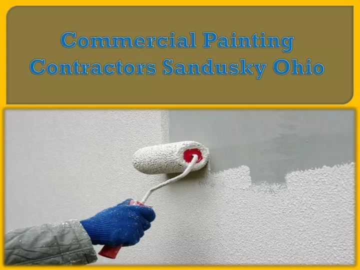 PPT Commercial Painting Contractors Sandusky Ohio PowerPoint   Commercial Painting Contractors Sandusky Ohio N 