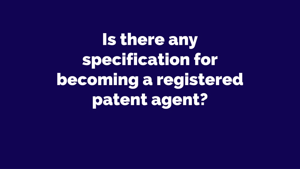 Ppt All You Need To Know About Registered Patent Agent Powerpoint Presentation Id11514120 7013