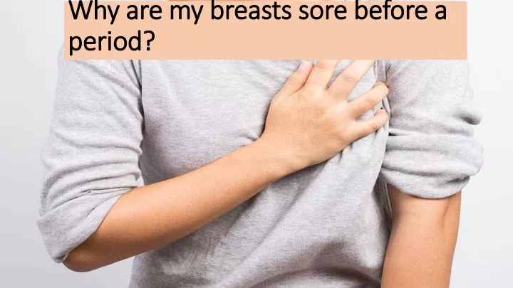 ppt-why-are-my-breasts-sore-before-a-period-powerpoint-presentation