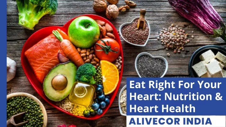 PPT - Eat Right For Your Heart Nutrition & Heart Health PowerPoint ...