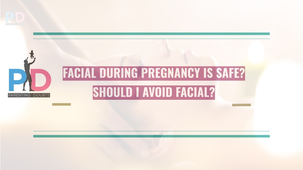 PPT Facial During Pregnancy is Safe or Not? PowerPoint Presentation