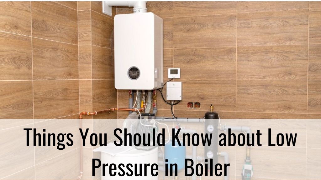 PPT Things You Should Know about Low Pressure in Boiler PowerPoint