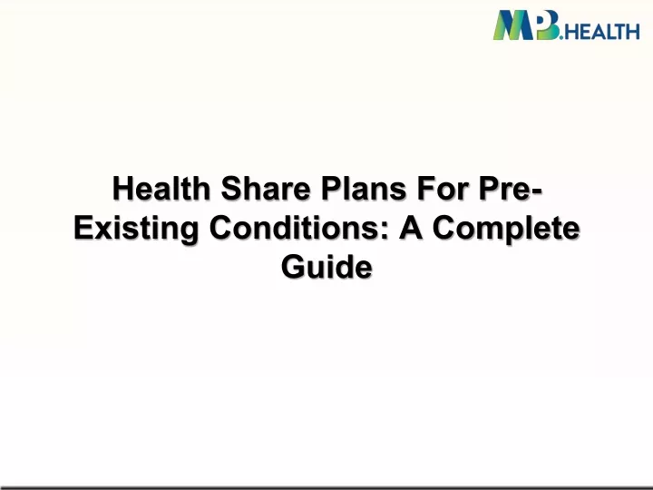 Ppt Health Share Plans For Pre Existing Conditions A Complete Guid Powerpoint Presentation