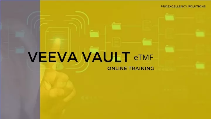 PPT Proexcellency Provides Veeva Vault ETMF Online Training 