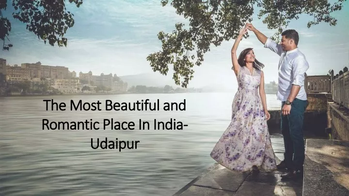 PPT - The Most Beautiful and Romantic Place In India- Udaipur ...