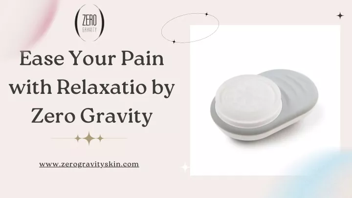 ease your pain with relaxatio by zero gravity n.