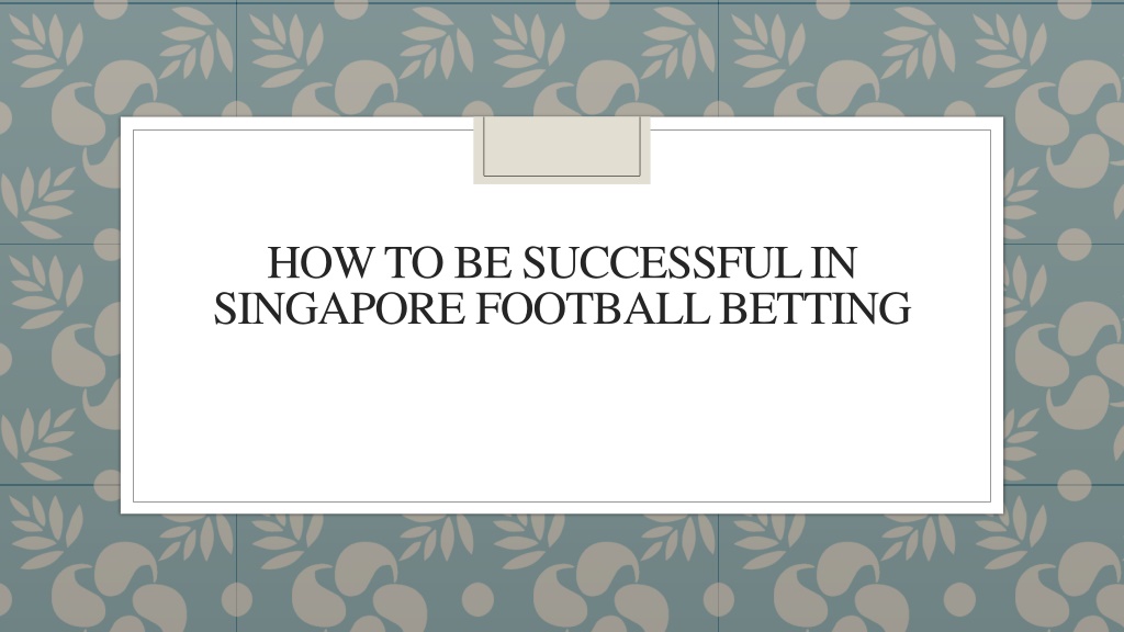 How To Turn online betting Singapore Into Success