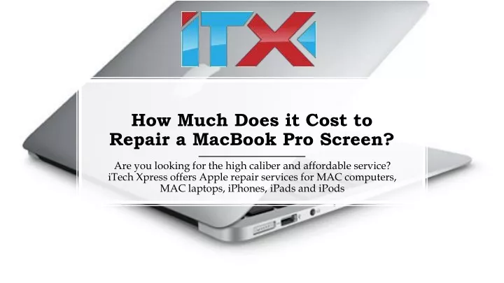 PPT How Much Does It Cost To Repair A MacBook Pro Screen PowerPoint Presentation ID 11530409