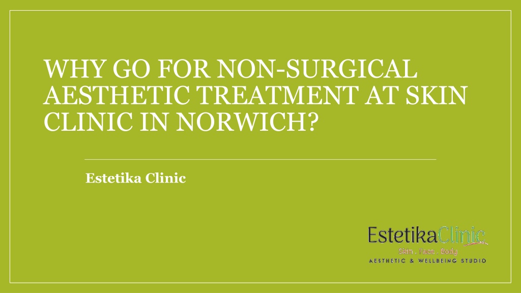 Ppt Why Go For Non Surgical Aesthetic Treatment At Skin Clinic In