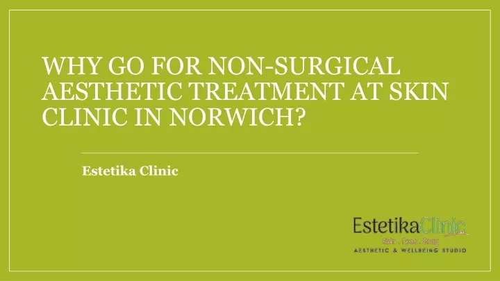 PPT - Why Go for Non-Surgical Aesthetic Treatment at Skin Clinic in ...