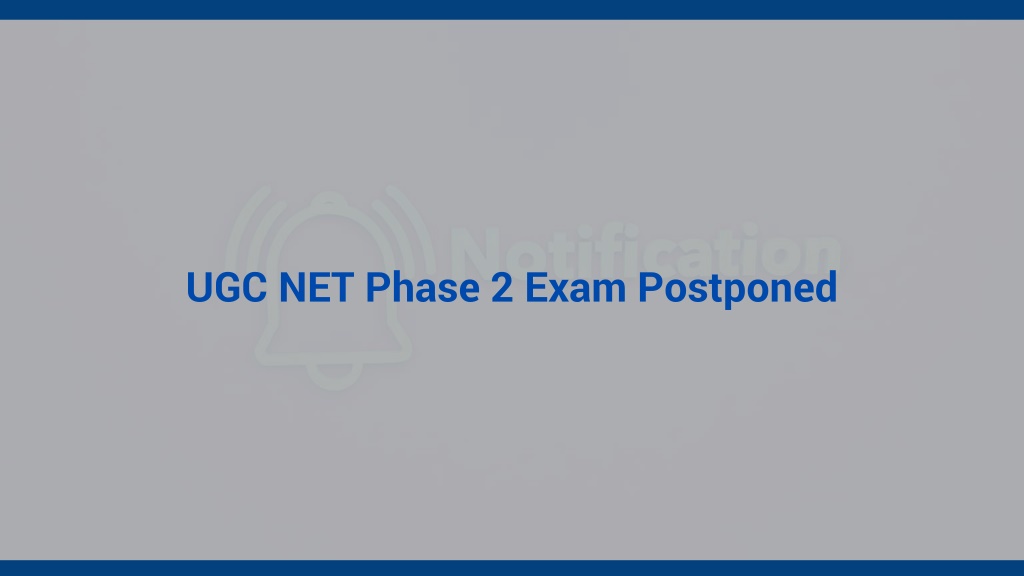 Ppt Ugc Net Phase Exam Postponed Get Complete Details Here Powerpoint Presentation Id