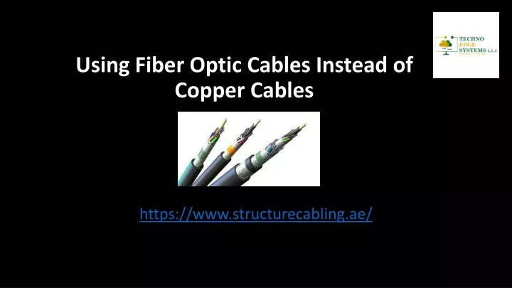 PPT - Using Fiber Optic Cables Instead of Copper Cables PowerPoint ...