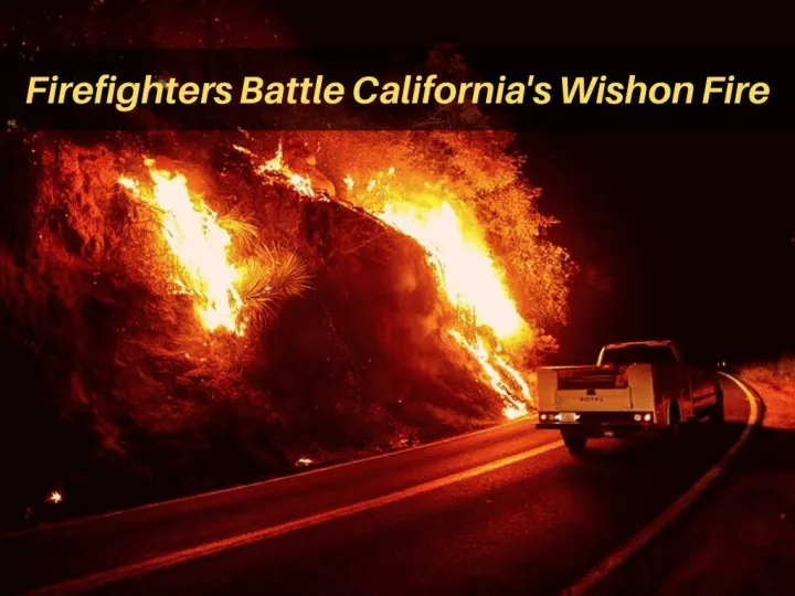 firefighters battle california s wishon fire n.