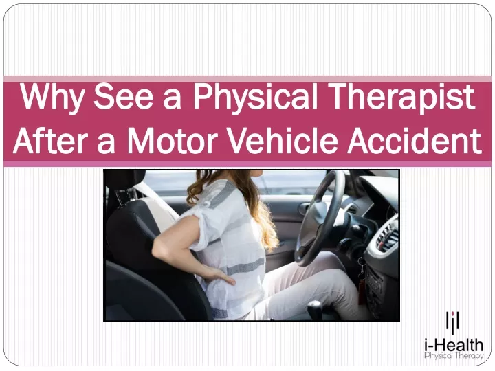 Ppt Why See A Physical Therapist After A Motor Vehicle Accident Powerpoint Presentation Id 1051