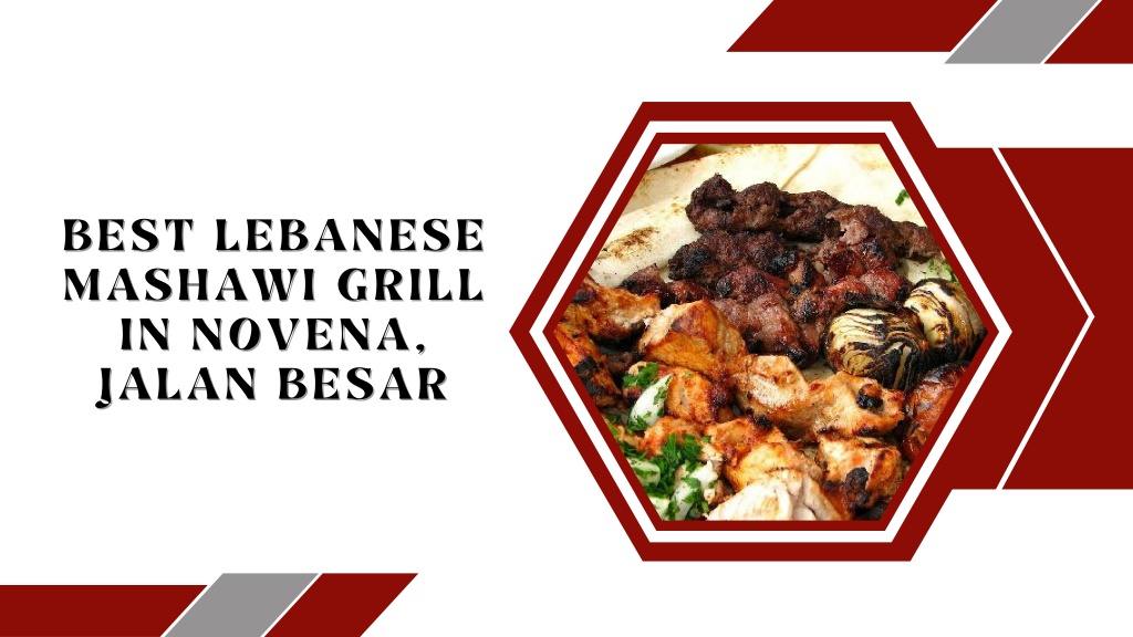 PPT - Best Lebanese Mashawi Grill In Novena, Jalan Besar PowerPoint ...