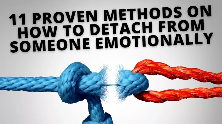 How To Emotionally Detach Yourself From Someone