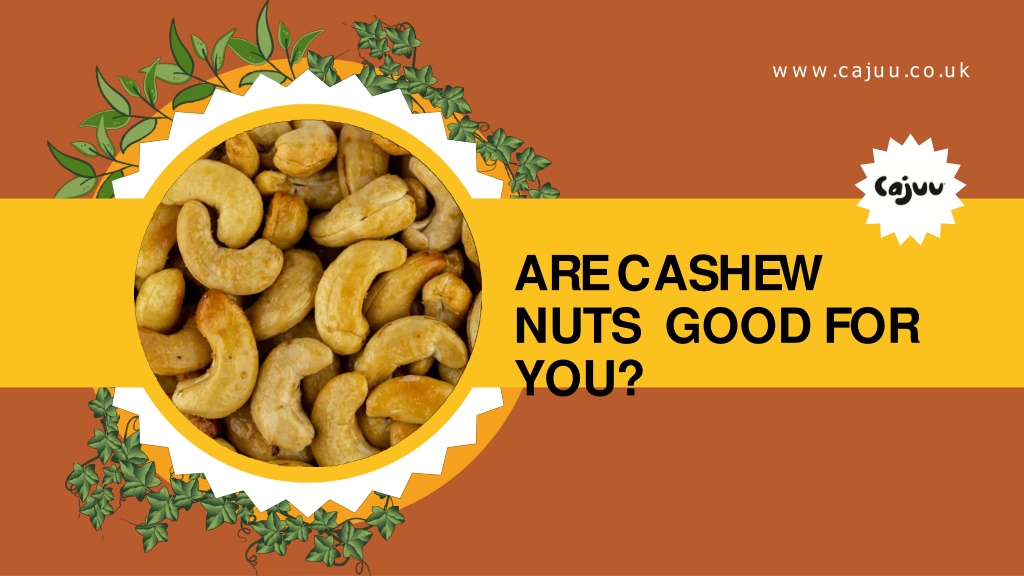 PPT - Are cashew nuts good for you? PowerPoint Presentation, free ...