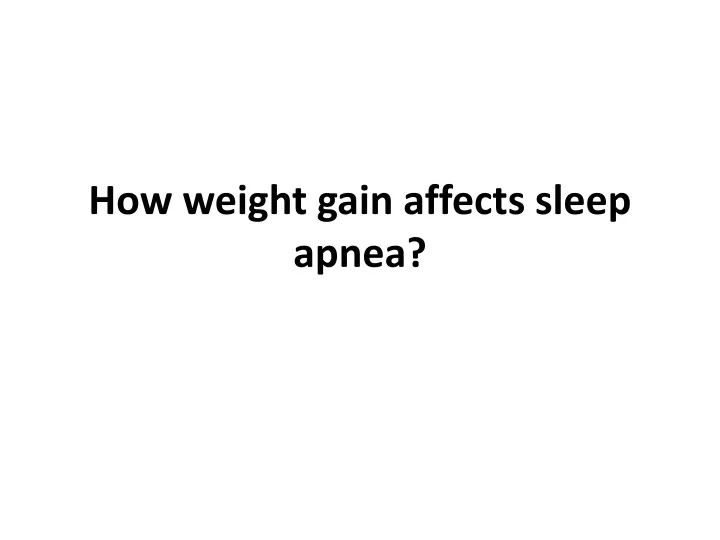 PPT How weight gain affects sleep apnea PowerPoint Presentation, free