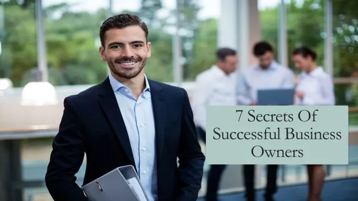 PPT - 7 Secrets Of Successful Business Owners PowerPoint Presentation ...