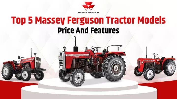 Ppt Top 5 Massey Ferguson Tractor Models Powerpoint Presentation Free Download Id 11564337