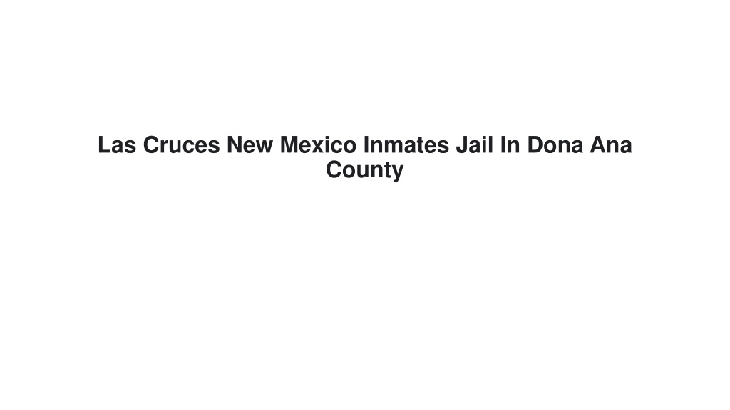 PPT Las Cruces New Mexico Inmates Jail In Dona Ana County PowerPoint