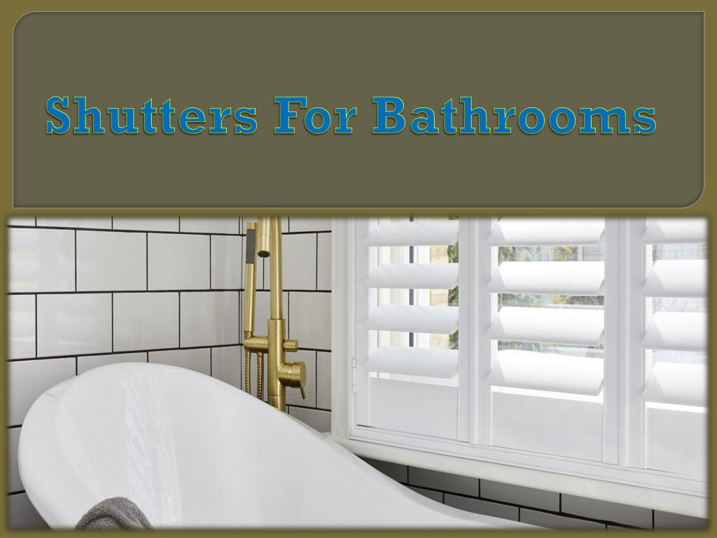 PPT Shutters For Bathrooms PowerPoint Presentation, free download