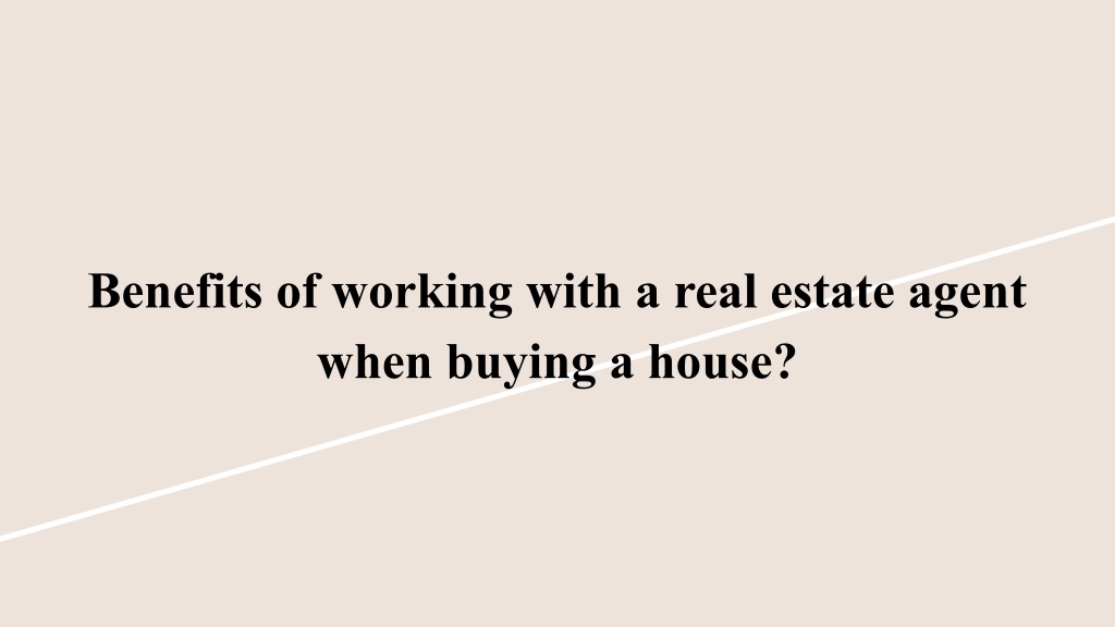 ppt-benefits-of-working-with-a-real-estate-agent-when-buying-a-house