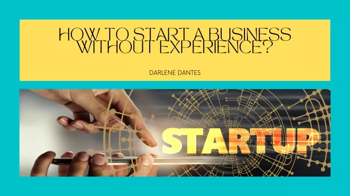 Ppt - What Are The Steps To Starting A Business Without Experience 