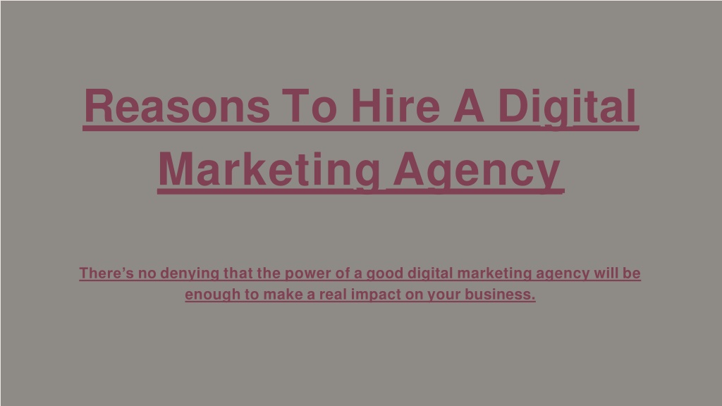 PPT - Reasons To Hire A Digital Marketing Agency PowerPoint ...