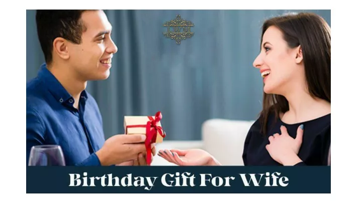 PPT Ideas That Will Help You To Finalize A Birthday Gift For Wife   Slide1 N 