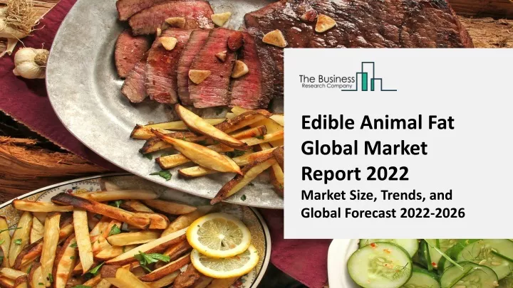 PPT - Edible Animal Fat Market 2022-2031: Outlook, Growth, And Demand ...