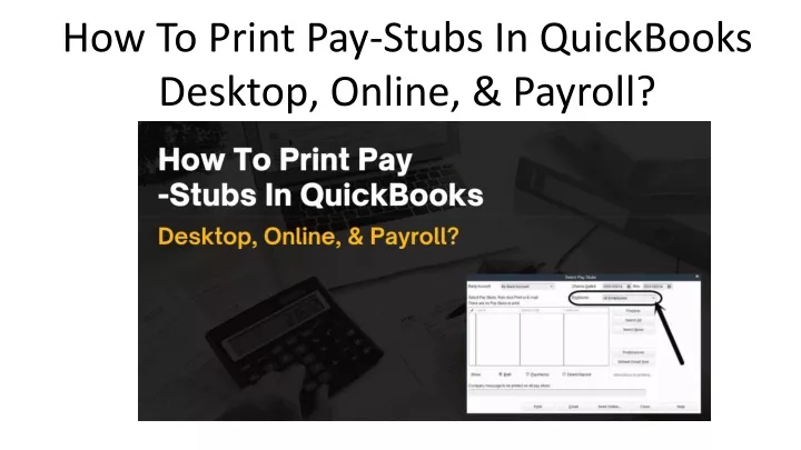 Ppt how to print pay stubs in quickbooks desktop online payroll powerpoint presentation 