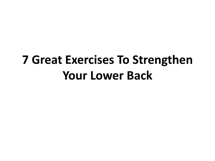 ppt-7-great-exercises-to-strengthen-your-lower-back-powerpoint