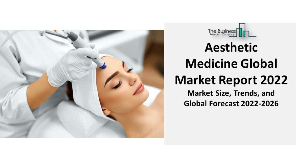 PPT - Global Aesthetic Medicine Market - Share, Research, Analysis, And ...