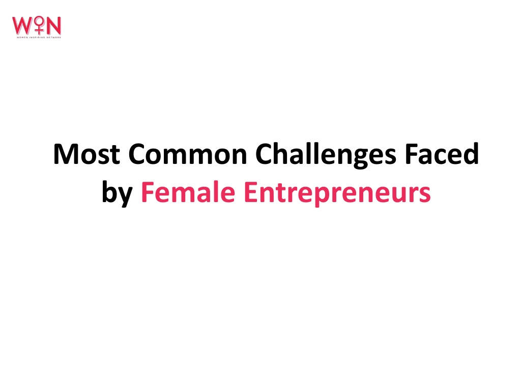 PPT - Most Common Challenges Faced By Female Entrepreneurs PowerPoint ...