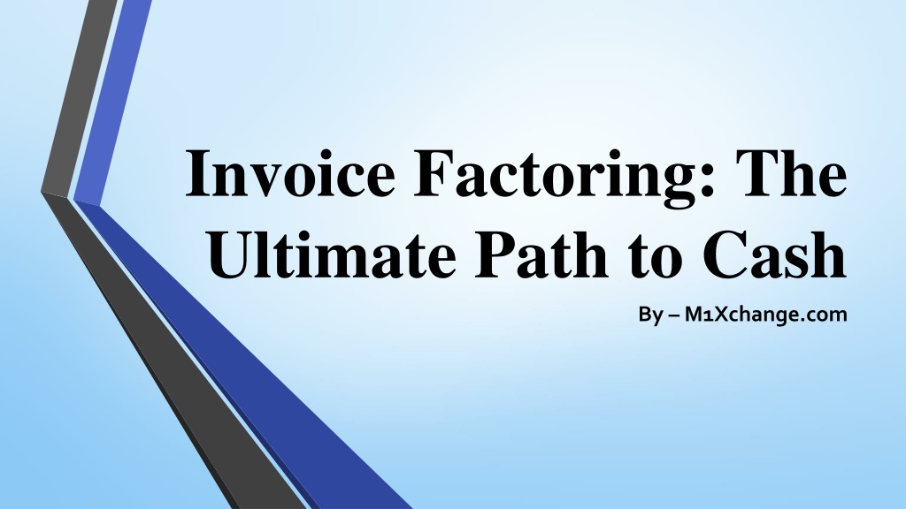 PPT - Invoice Factoring The Ultimate Path To Cash PowerPoint ...