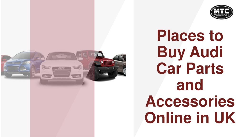 PPT - Places to Buy Audi Car Parts and Accessories PowerPoint