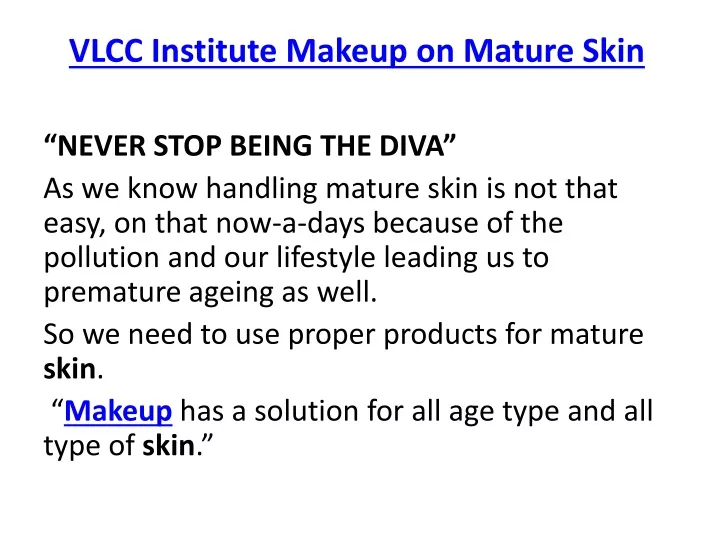 Ppt Vlcc Institute Makeup On Mature Skin Powerpoint Presentation Free Download Id11610856