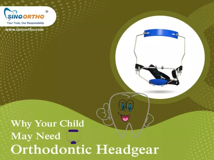 PPT Why Your Child May Need Orthodontic Headgear PowerPoint