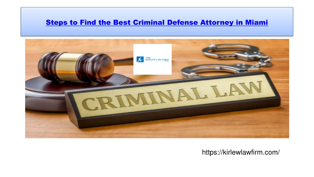 Ppt Steps To Find The Best Criminal Defense Attorney In Miami Powerpoint Presentation Id