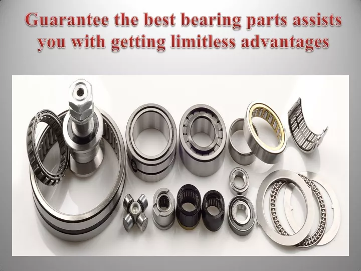 PPT Guarantee the best bearing parts assists you with getting