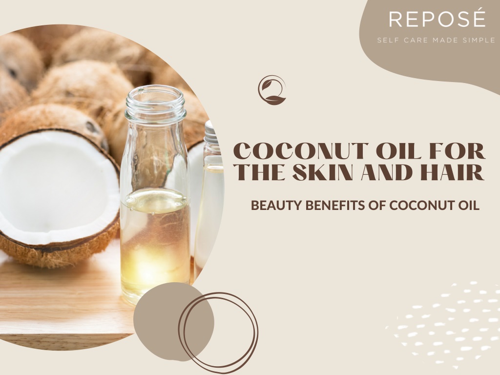 PPT COCONUT OIL FOR THE SKIN AND HAIR BEAUTY BENEFITS OF COCONUT