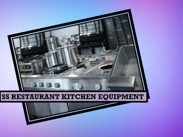 PPT SS Restaurant Kitchen Equipment Suppliers,Restaurant Furniture