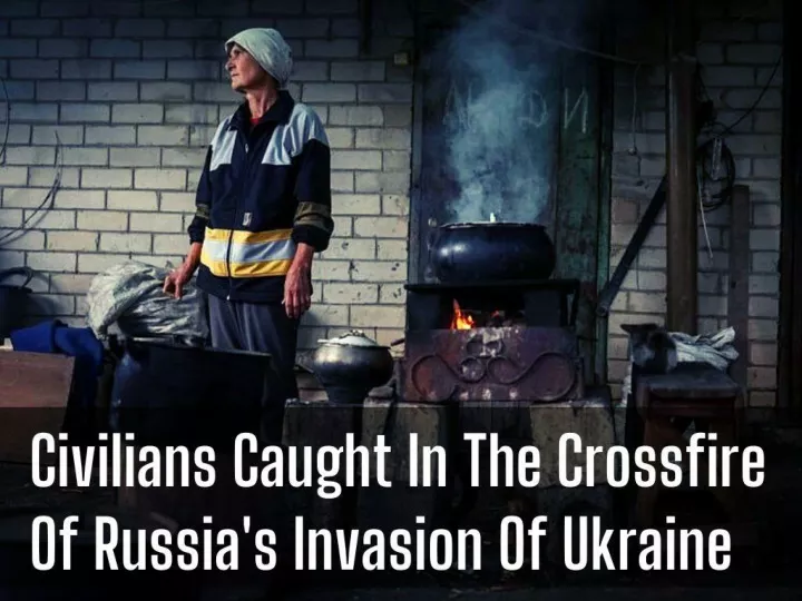 civilians caught in the crossfire of russia s invasion of ukraine n.