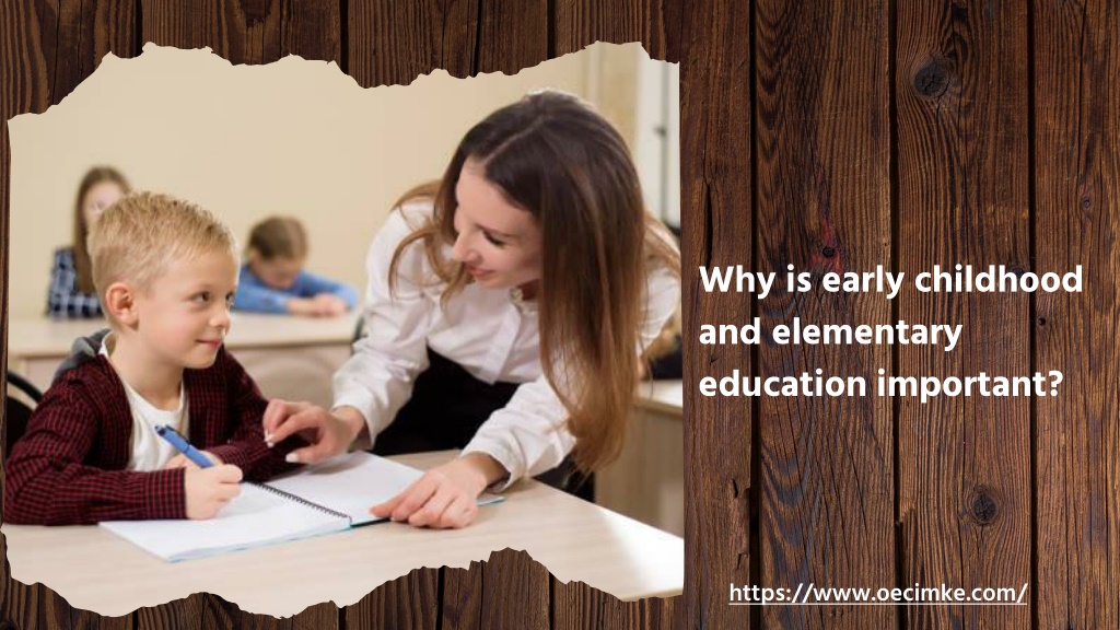 PPT - Why is early childhood and elementary education important ...