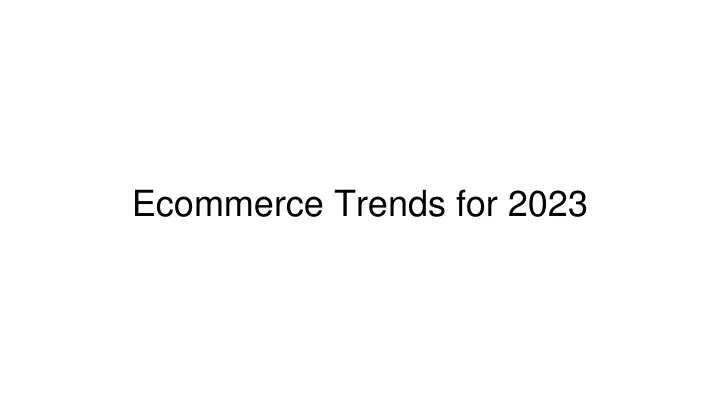 PPT - Ecommerce Trends for 2023 PowerPoint Presentation, free download ...