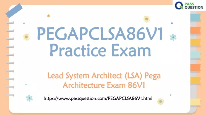 PPT - LSA architecture 8.6 PEGAPCLSA86V1 Practice Test Questions ...